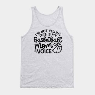 I'm Not Yelling This Is My Basketball Mom Voice Cute Funny Tank Top